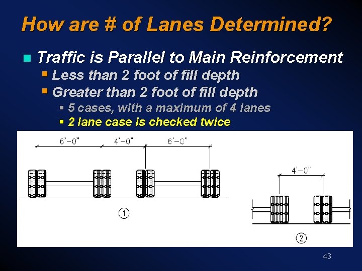 How are # of Lanes Determined? n Traffic is Parallel to Main Reinforcement §