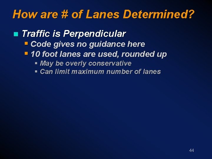 How are # of Lanes Determined? n Traffic is Perpendicular § Code gives no