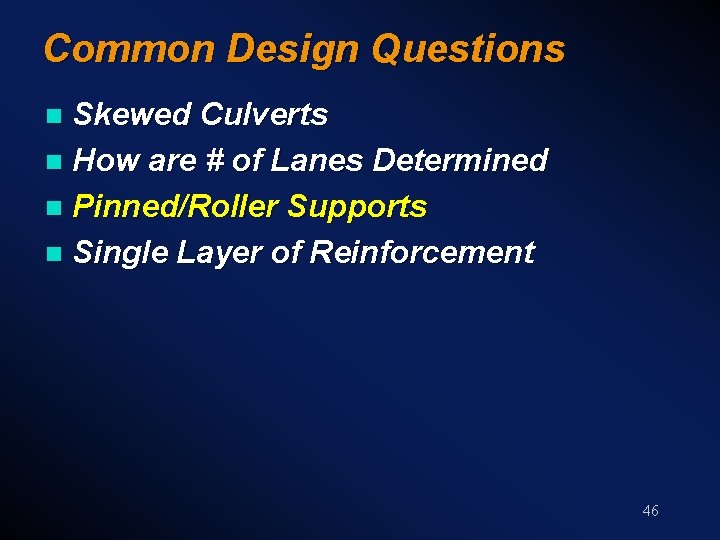 Common Design Questions Skewed Culverts n How are # of Lanes Determined n Pinned/Roller
