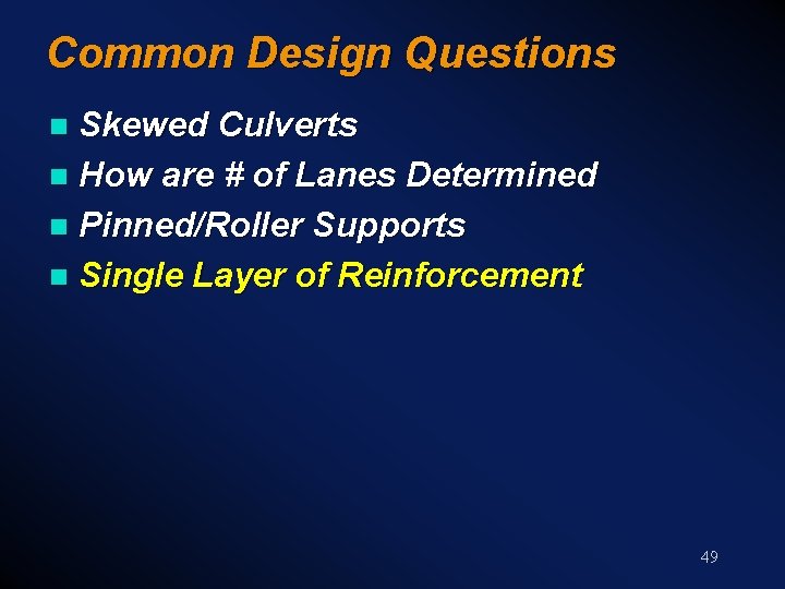 Common Design Questions Skewed Culverts n How are # of Lanes Determined n Pinned/Roller