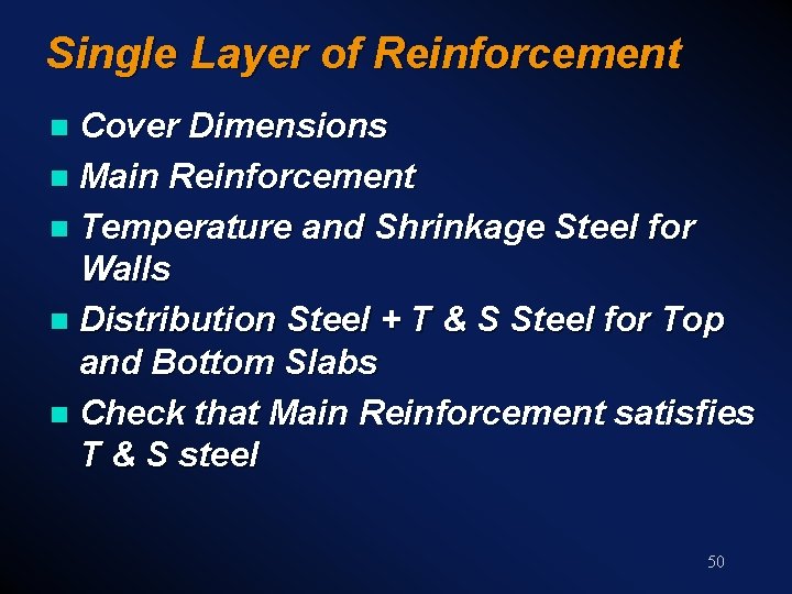 Single Layer of Reinforcement Cover Dimensions n Main Reinforcement n Temperature and Shrinkage Steel