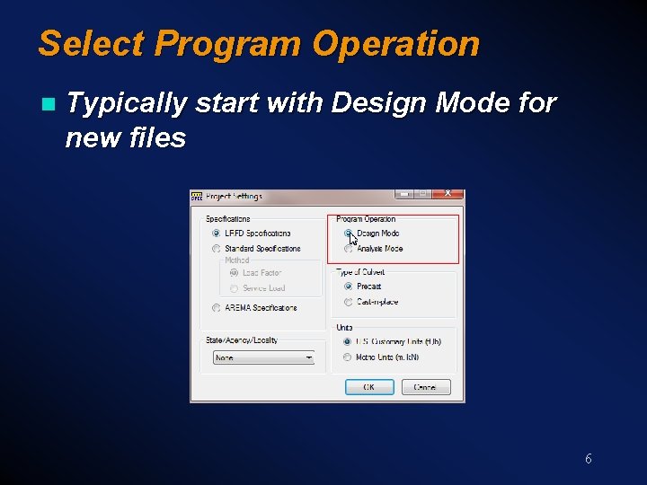 Select Program Operation n Typically start with Design Mode for new files 6 