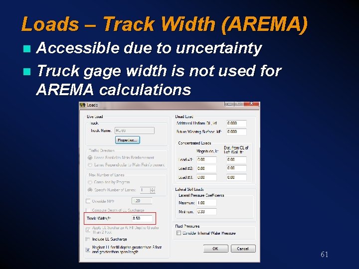 Loads – Track Width (AREMA) Accessible due to uncertainty n Truck gage width is