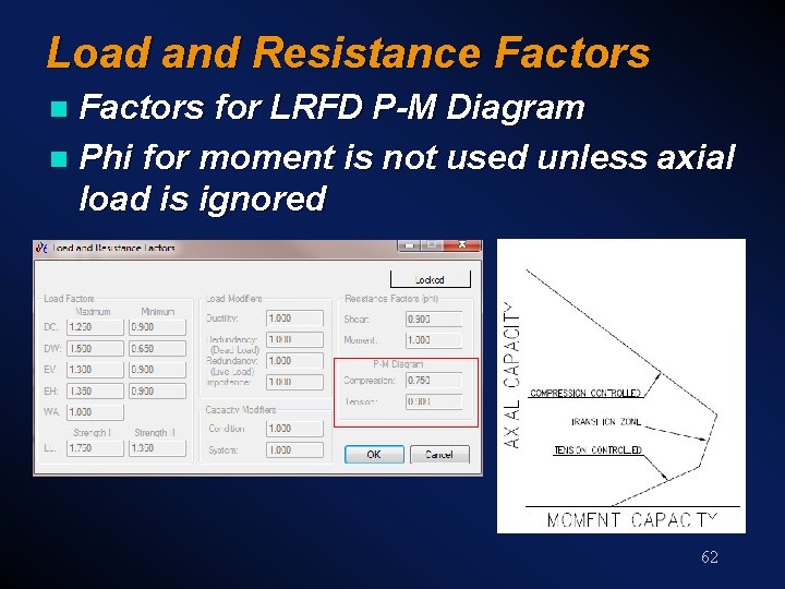 Load and Resistance Factors for LRFD P-M Diagram n Phi for moment is not