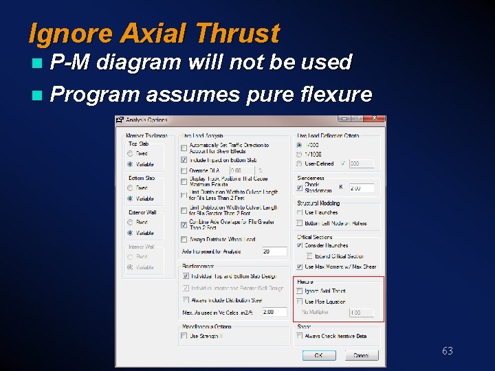 Ignore Axial Thrust P-M diagram will not be used n Program assumes pure flexure