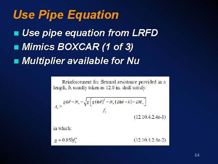 Use Pipe Equation Use pipe equation from LRFD n Mimics BOXCAR (1 of 3)
