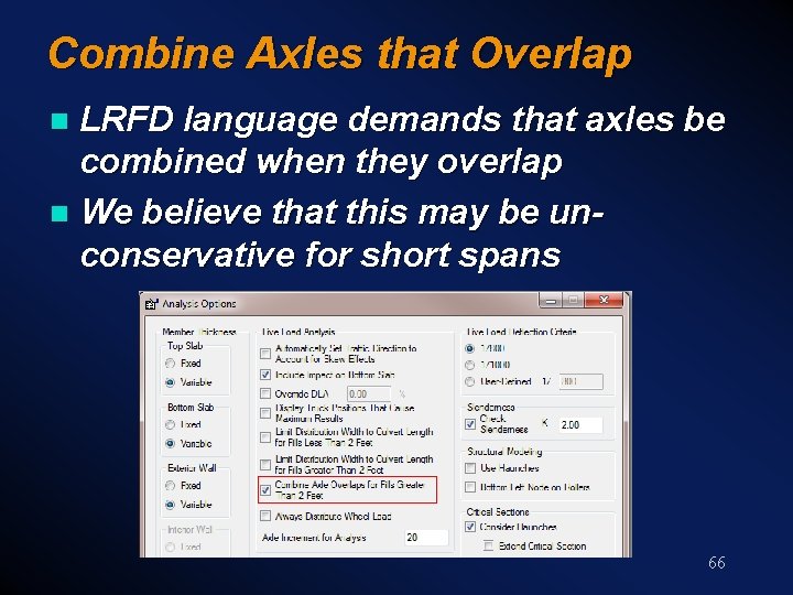 Combine Axles that Overlap LRFD language demands that axles be combined when they overlap