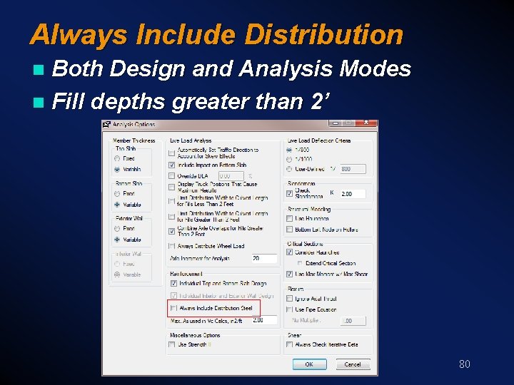 Always Include Distribution Both Design and Analysis Modes n Fill depths greater than 2’