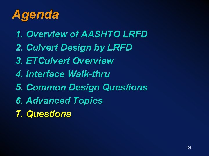 Agenda 1. Overview of AASHTO LRFD 2. Culvert Design by LRFD 3. ETCulvert Overview