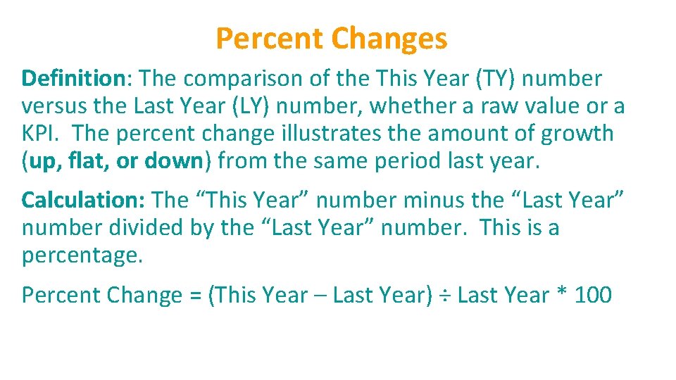 Percent Changes Definition: The comparison of the This Year (TY) number versus the Last