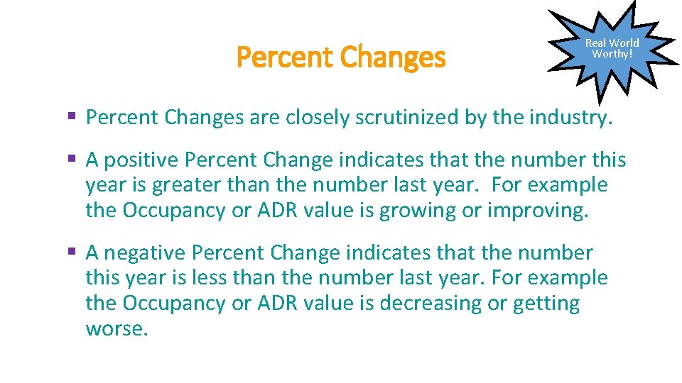 Percent Changes Real World Worthy! § Percent Changes are closely scrutinized by the industry.