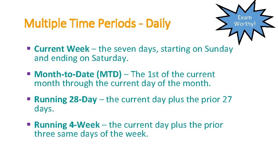 Multiple Time Periods - Daily § Current Week – the seven days, starting on