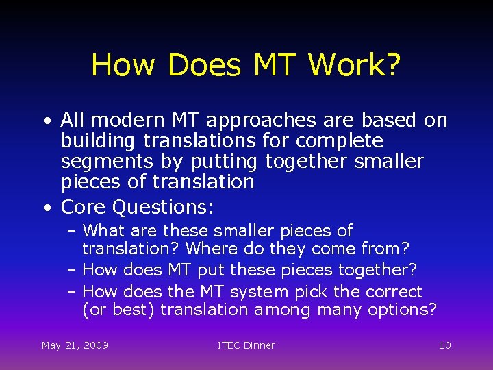 How Does MT Work? • All modern MT approaches are based on building translations