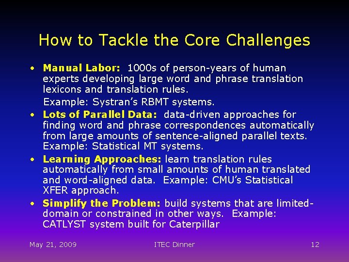 How to Tackle the Core Challenges • Manual Labor: 1000 s of person-years of