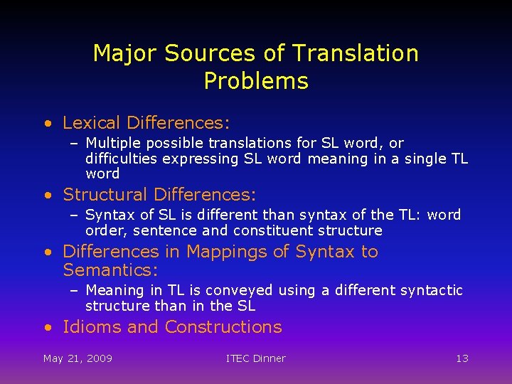 Major Sources of Translation Problems • Lexical Differences: – Multiple possible translations for SL