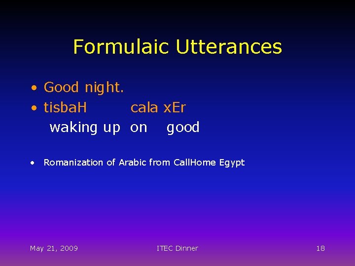 Formulaic Utterances • Good night. • tisba. H cala x. Er waking up on