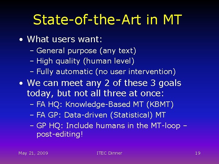 State-of-the-Art in MT • What users want: – General purpose (any text) – High