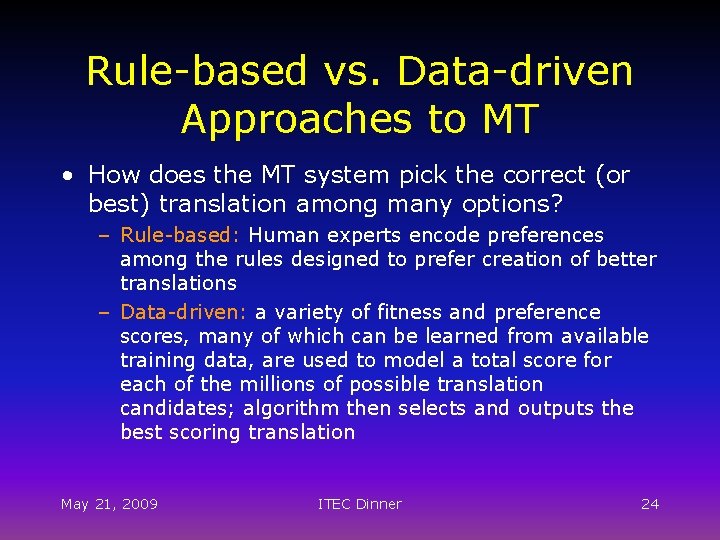 Rule-based vs. Data-driven Approaches to MT • How does the MT system pick the