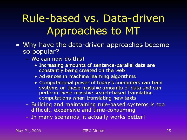 Rule-based vs. Data-driven Approaches to MT • Why have the data-driven approaches become so