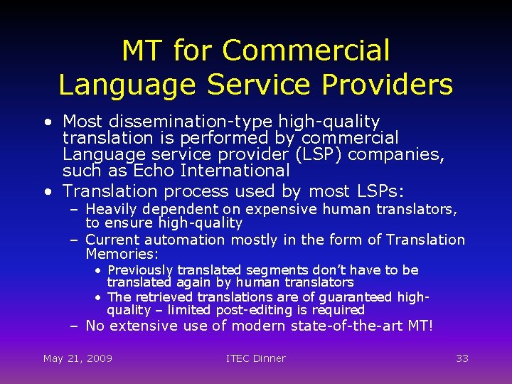 MT for Commercial Language Service Providers • Most dissemination-type high-quality translation is performed by