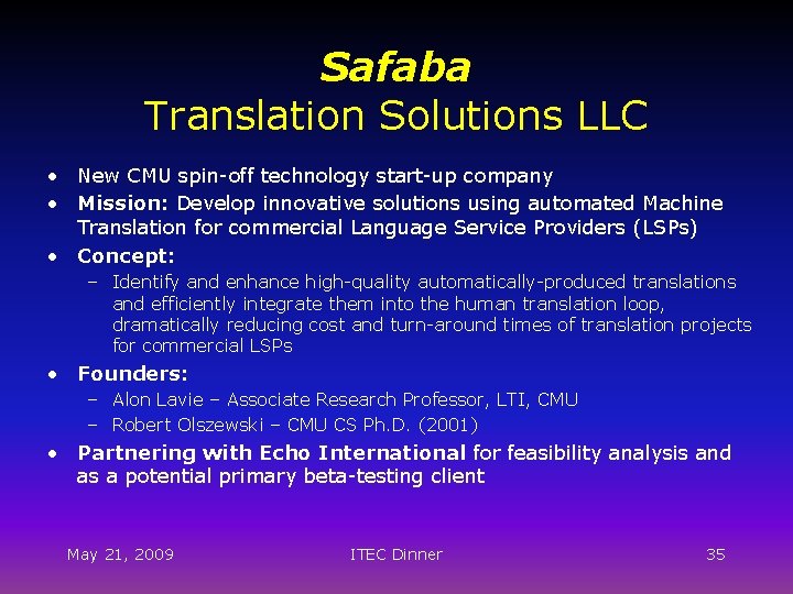 Safaba Translation Solutions LLC • New CMU spin-off technology start-up company • Mission: Develop