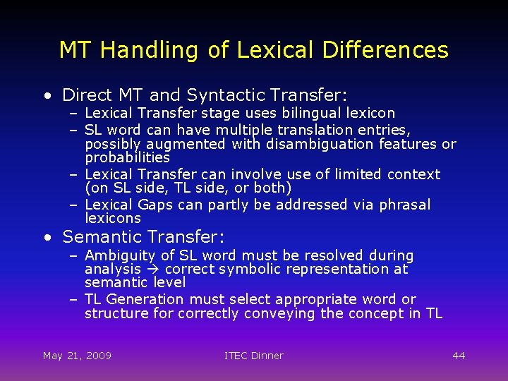 MT Handling of Lexical Differences • Direct MT and Syntactic Transfer: – Lexical Transfer