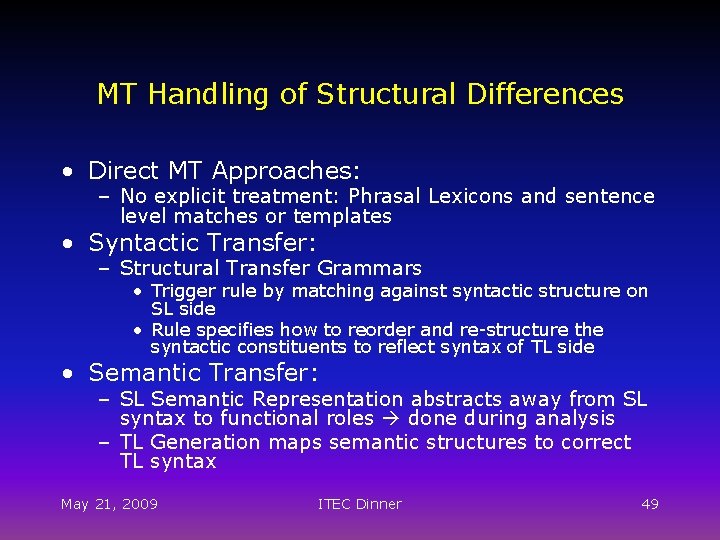 MT Handling of Structural Differences • Direct MT Approaches: – No explicit treatment: Phrasal