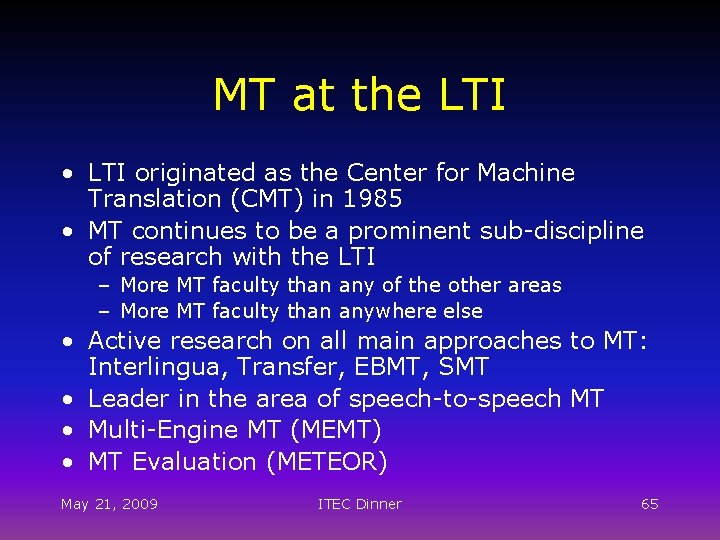 MT at the LTI • LTI originated as the Center for Machine Translation (CMT)