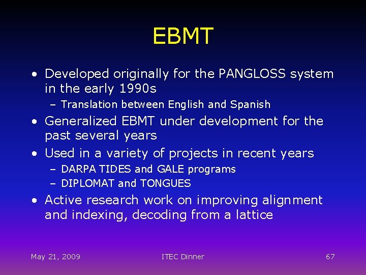 EBMT • Developed originally for the PANGLOSS system in the early 1990 s –