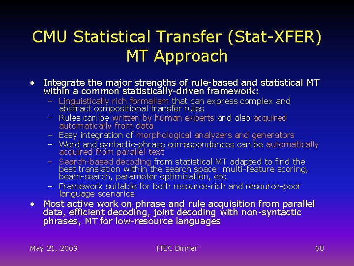 CMU Statistical Transfer (Stat-XFER) MT Approach • Integrate the major strengths of rule-based and