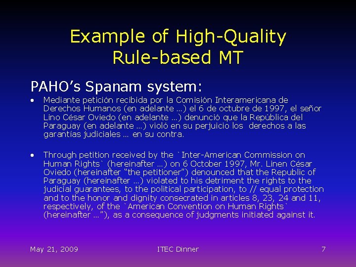 Example of High-Quality Rule-based MT PAHO’s Spanam system: • Mediante petición recibida por la