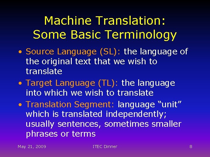 Machine Translation: Some Basic Terminology • Source Language (SL): the language of the original