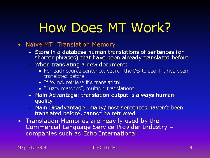 How Does MT Work? • Naïve MT: Translation Memory – Store in a database