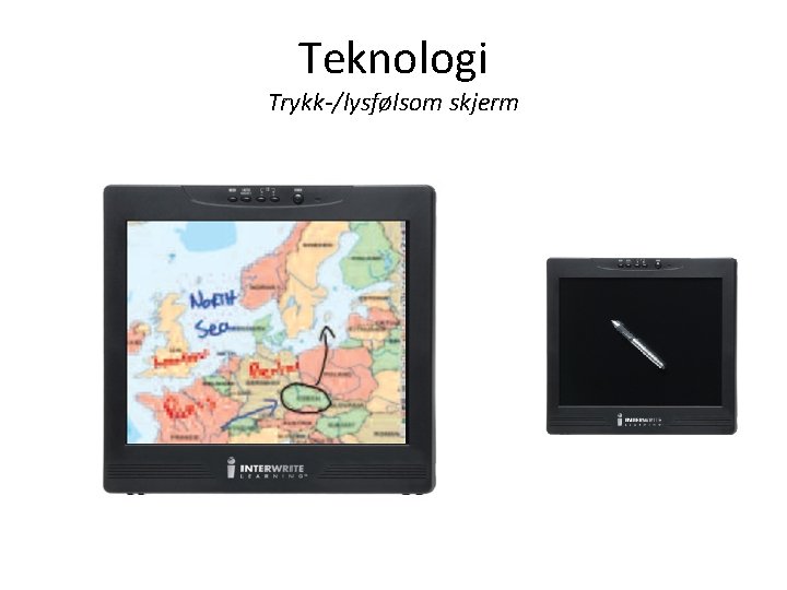 Teknologi Trykk-/lysfølsom skjerm 