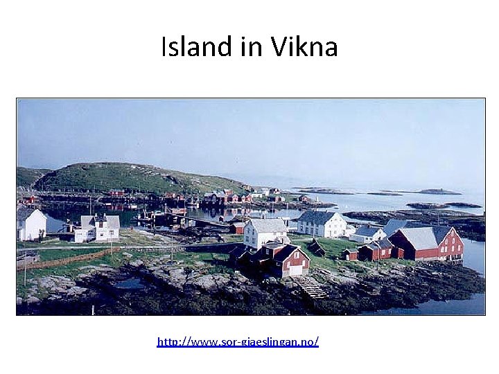 Island in Vikna http: //www. sor-gjaeslingan. no/ 