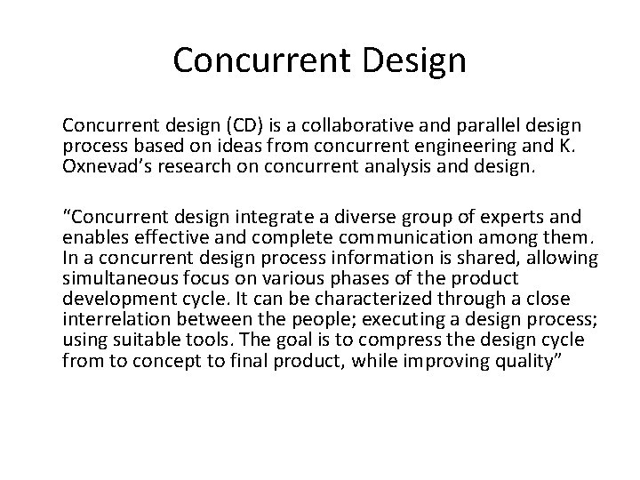 Concurrent Design Concurrent design (CD) is a collaborative and parallel design process based on
