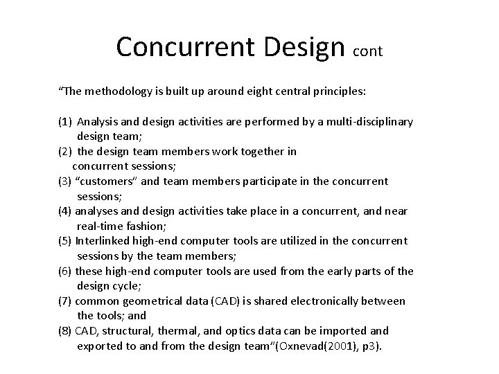 Concurrent Design cont “The methodology is built up around eight central principles: (1) Analysis