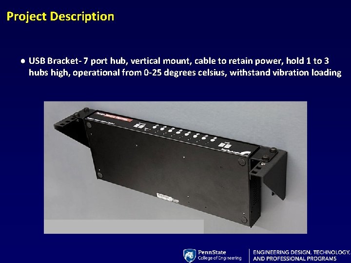 Project Description ● USB Bracket- 7 port hub, vertical mount, cable to retain power,