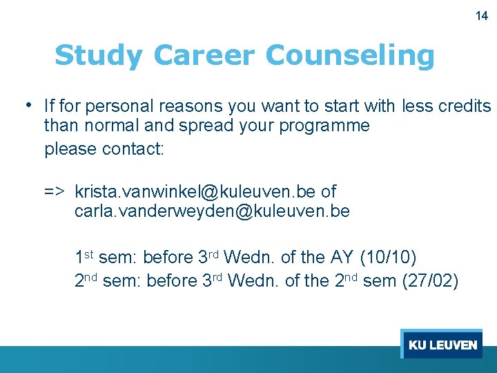 14 Study Career Counseling • If for personal reasons you want to start with