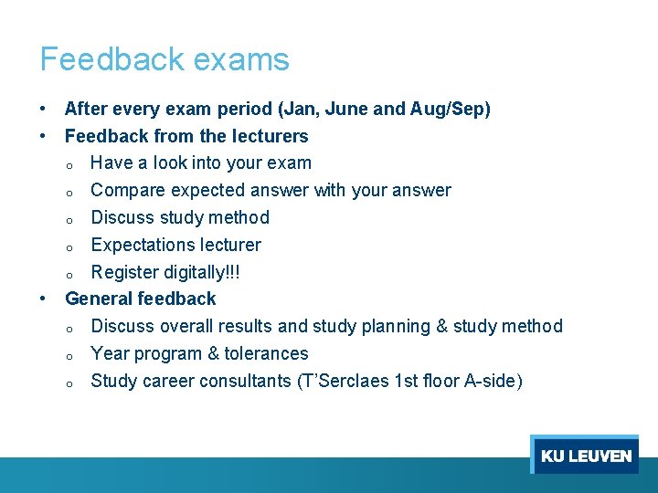 Feedback exams • After every exam period (Jan, June and Aug/Sep) • Feedback from