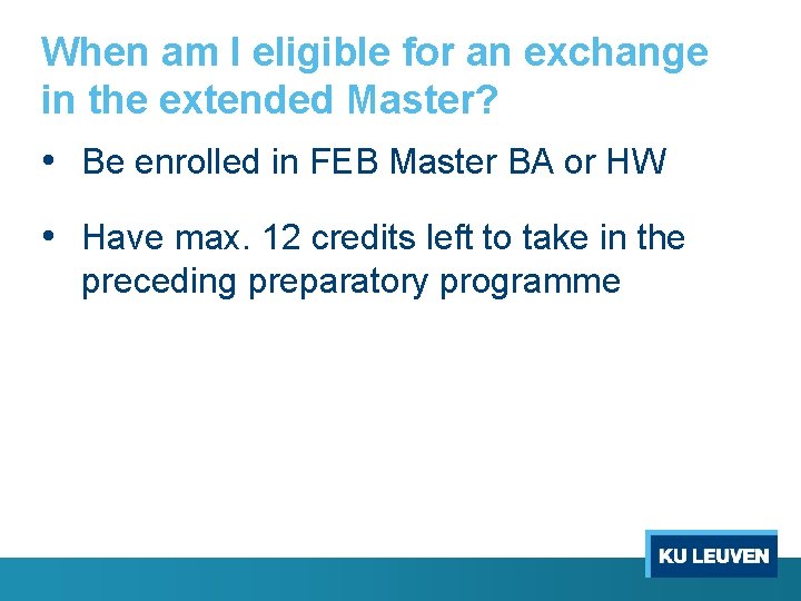 When am I eligible for an exchange in the extended Master? • Be enrolled