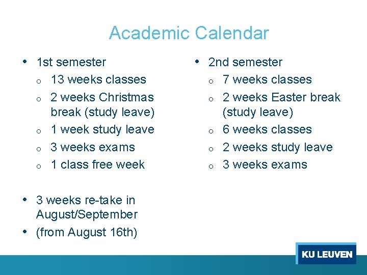 Academic Calendar • 1 st semester o o o 13 weeks classes 2 weeks