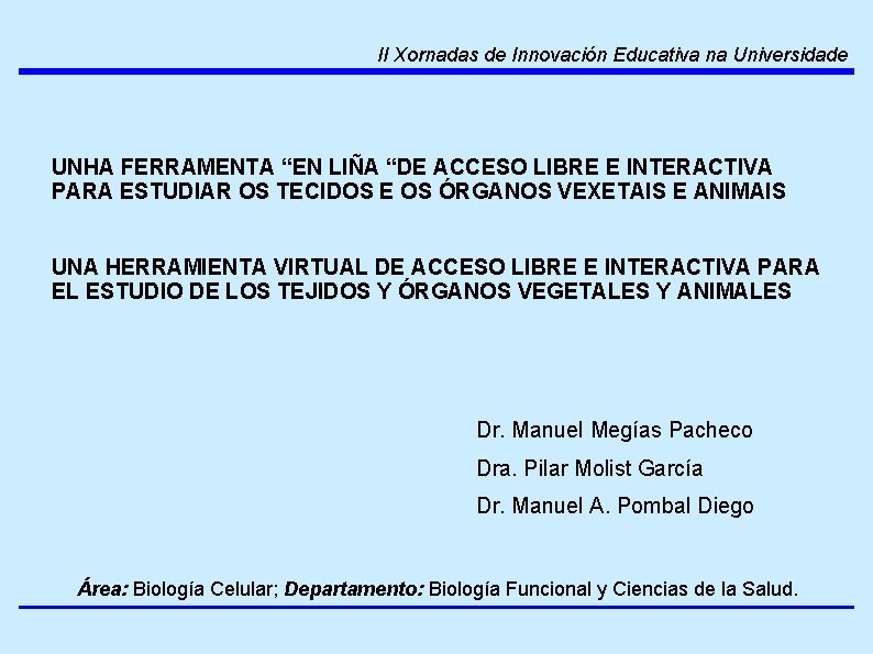 II Xornadas de Innovación Educativa na Universidade UNHA FERRAMENTA “EN LIÑA “DE ACCESO LIBRE