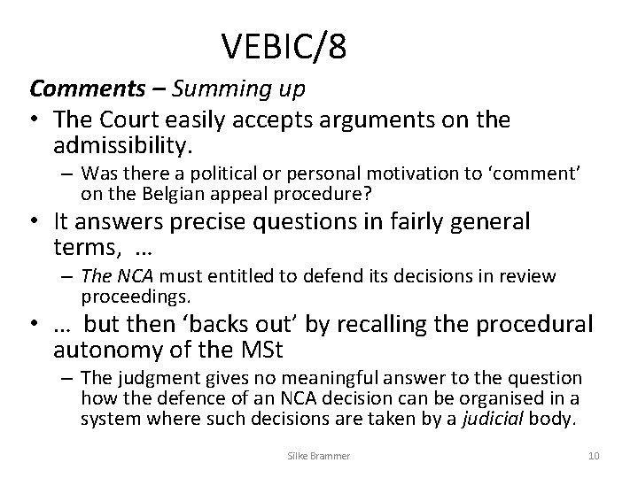 VEBIC/8 Comments – Summing up • The Court easily accepts arguments on the admissibility. VEBIC/8 Comments – Summing up • The Court easily accepts arguments on the admissibility.