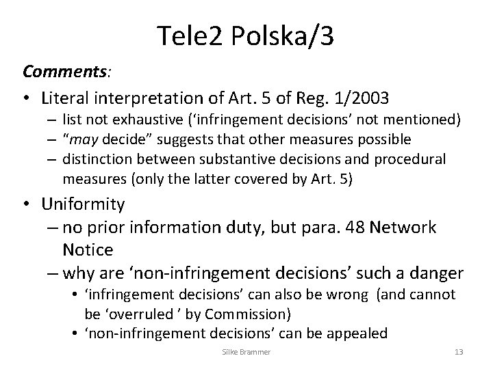 Tele 2 Polska/3 Comments: • Literal interpretation of Art. 5 of Reg. 1/2003 – Tele 2 Polska/3 Comments: • Literal interpretation of Art. 5 of Reg. 1/2003 –