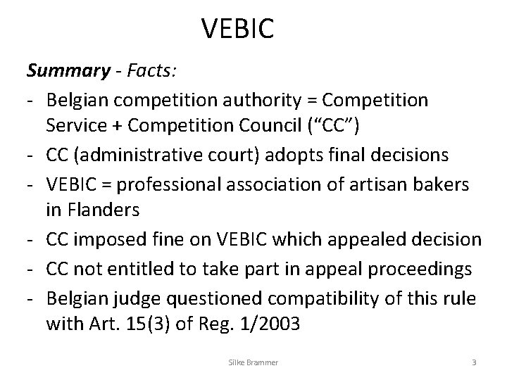 VEBIC Summary - Facts: - Belgian competition authority = Competition Service + Competition Council VEBIC Summary - Facts: - Belgian competition authority = Competition Service + Competition Council