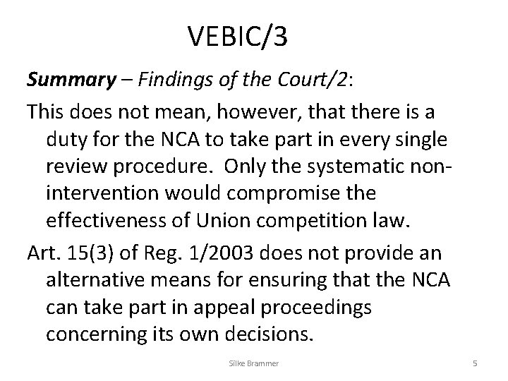 VEBIC/3 Summary – Findings of the Court/2: This does not mean, however, that there VEBIC/3 Summary – Findings of the Court/2: This does not mean, however, that there