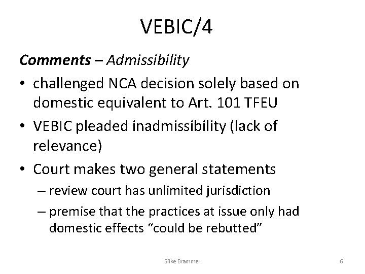 VEBIC/4 Comments – Admissibility • challenged NCA decision solely based on domestic equivalent to VEBIC/4 Comments – Admissibility • challenged NCA decision solely based on domestic equivalent to