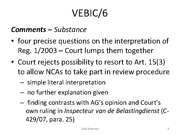 VEBIC/6 Comments – Substance • four precise questions on the interpretation of Reg. 1/2003 VEBIC/6 Comments – Substance • four precise questions on the interpretation of Reg. 1/2003