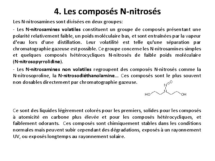 4. Les composés N-nitrosés Les N-nitrosamines sont divisées en deux groupes: - Les N-nitrosamines